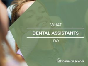 What a dental assistant does top trade school