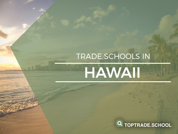 Hawaii Trade Schools | Top Trade School (2019-20)