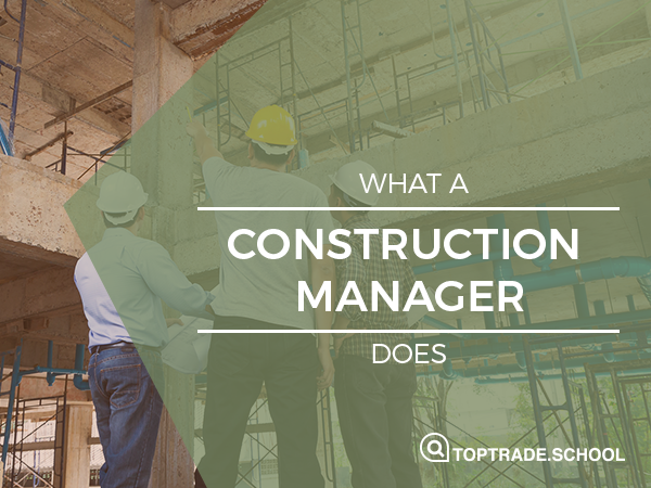 what-does-a-construction-manager-do-top-trade-school