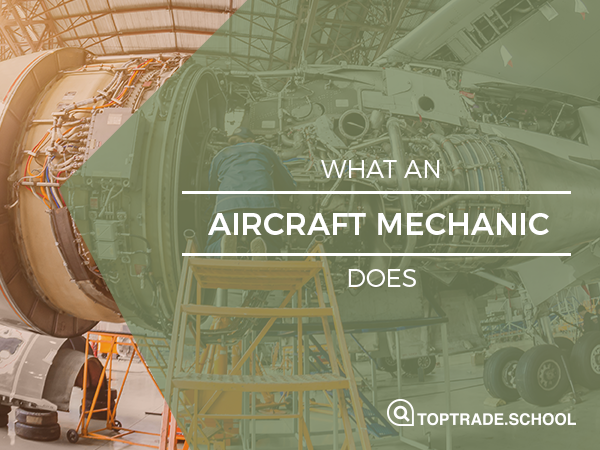 What Does An Aircraft Mechanic Do? | Top Trade School