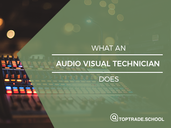 What an audio visual technician does top trade school