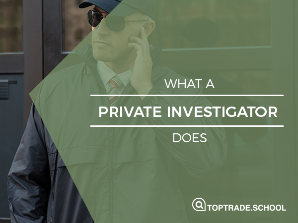 Top Trade What a Private Investigator Does