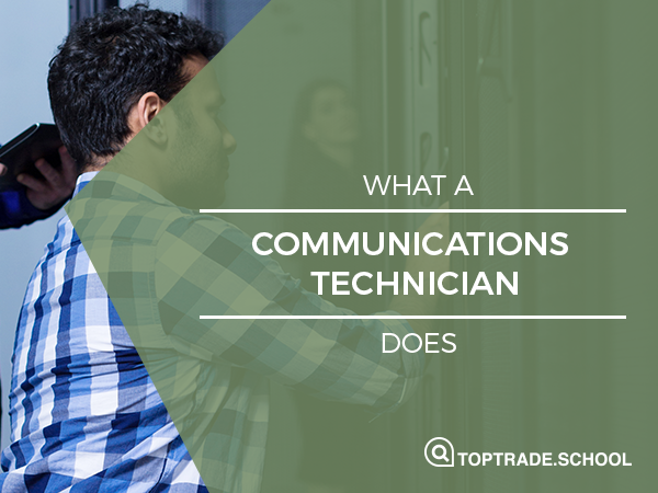 What a communications technician does top trade school